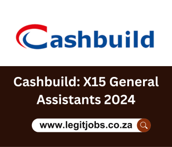 Cashbuild: X15 General Assistants 2024
